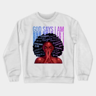 God Says I AM, Black Queen, Black Girl Magic, Melanin, Black Women, Black Mom Crewneck Sweatshirt